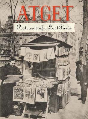 Atget: Postcards of a Lost Paris by Atget, Eug&#195;&#168;ne