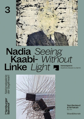 Nadia Kaabi-Linke: Seeing Without Light by Kaabi-Linke, Nadia