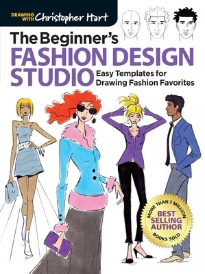 Beginner's Fashion Design Studio: Easy Templates for Drawing Fashion Favorites by Hart, Christopher