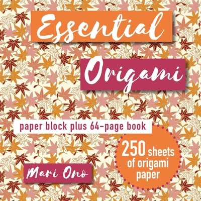 Essential Origami: Paper Block Plus 64-Page Book by Ono, Mari