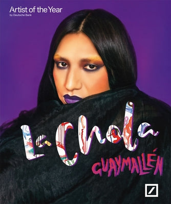 La Chola Poblete: Guaymall?n: Deutsche Bank Artist of the Year 2023 by Poblete, La Chola