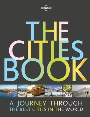 Lonely Planet the Cities Book by Planet, Lonely