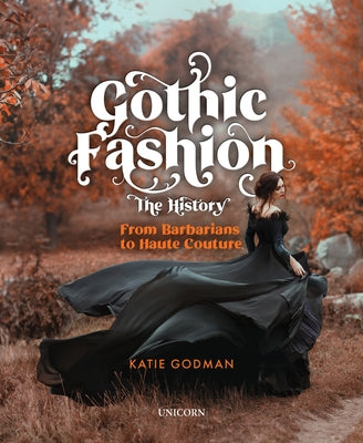 Gothic Fashion the History: From Barbarians to Haute Couture (Compact Edition) by Godman, Katie