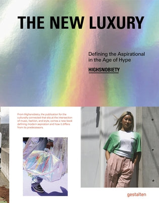The New Luxury: Defining the Aspirational in the Age of Hype by Gestalten