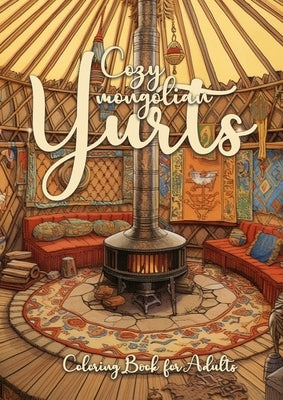 Cozy mongolian Yurts Coloring Book for Adults: Yurt Coloring Book for Adults Grayscale Mongolian Yurts Grayscale coloring book Camping Outdoor Colorin by Publishing, Monsoon