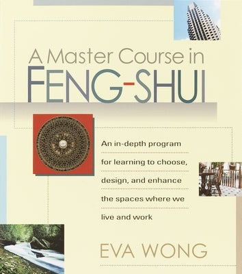 A Master Course in Feng-Shui by Wong, Eva