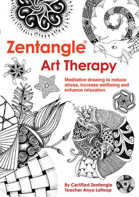 Zentangle Art Therapy by Lothrop, Anya