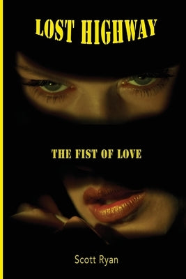 Lost Highway: The Fist Of Love by Ryan, Scott