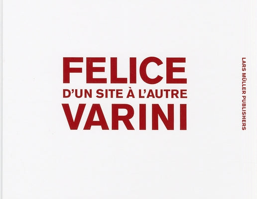 Felice Varni: D'Un Site a l'Autre by Varini, Felice