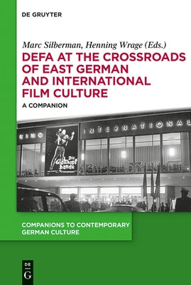 Defa at the Crossroads of East German and International Film Culture: A Companion by Silberman, Marc