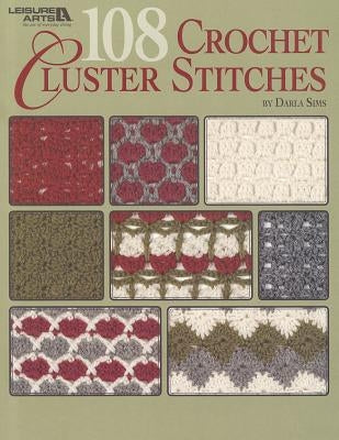 108 Crochet Cluster Stitches by Sims, Darla