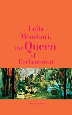 Leïla Menchari: The Queen of Enchantment by Menchari, Le&#195;&#175;la