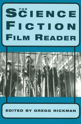 The Science Fiction Film Reader by Rickman, Gregg