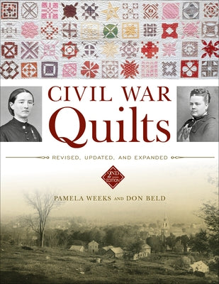 Civil War Quilts: Revised, Updated, and Expanded by Weeks, Pamela