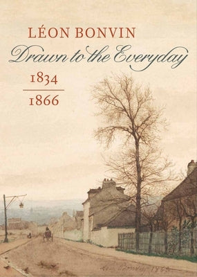 L?on Bonvin (1834-1866): Drawn to the Everyday by Briggs, Jo