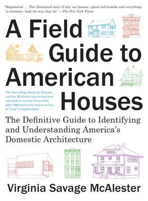 A Field Guide to American Houses (Revised): The Definitive Guide to Identifying and Understanding America's Domestic Architecture by McAlester, Virginia Savage