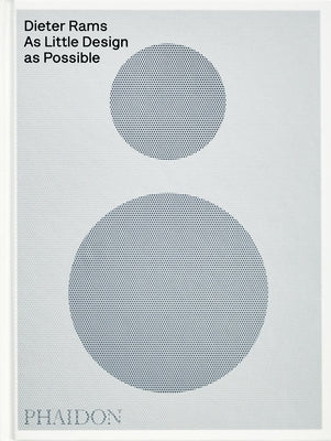 Dieter Rams: As Little Design as Possible by Lovell, Sophie