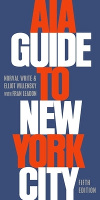 AIA Guide to New York City by White, Norval