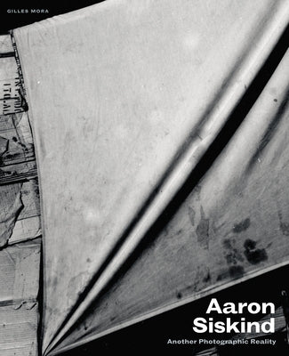 Aaron Siskind: Another Photographic Reality by Siskind, Aaron
