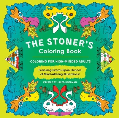 The Stoner's Coloring Book: Coloring for High-Minded Adults by Hoffman, Jared