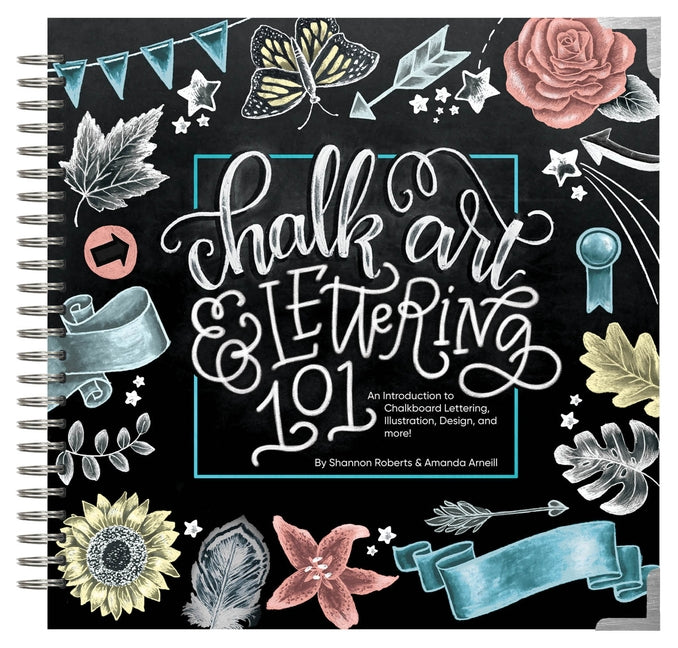 Chalk Art and Lettering 101: An Introduction to Chalkboard Lettering, Illustration, Design, and More - eBook by Arneill, Amanda