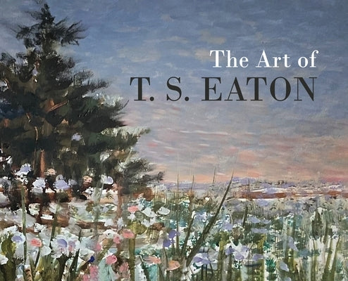 The Art of T.S. Eaton by Eaton, Tim