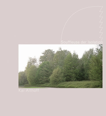 Kai Althoff: Souffleuse Der Isolation by Althoff, Kai