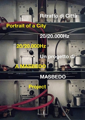 Masbedo: Portrait of a City: 20/20.000hz by Bedogni, Iacopo