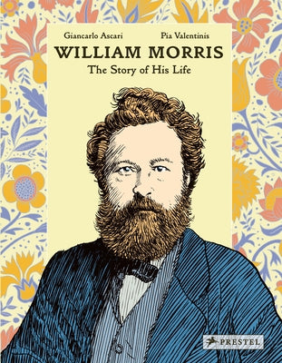 William Morris: The Story of His Life by Ascari, Giancarlo