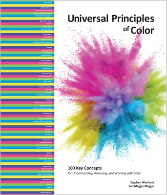Universal Principles of Color: 100 Key Concepts for Understanding, Analyzing, and Working with Color by Westland, Stephen