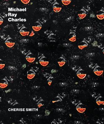 Michael Ray Charles: A Retrospective by Smith, Cherise