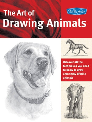 Art of Drawing Animals: Discover All the Techniques You Need to Know to Draw Amazingly Lifelike Animals by Getha, Patricia