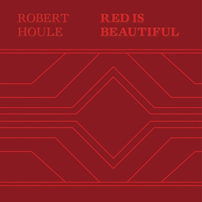 Robert Houle: Red Is Beautiful by Houle, Robert