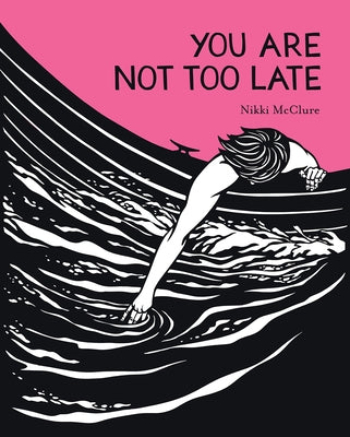You Are Not Too Late by McClure, Nikki