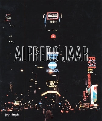 Alfredo Jaar: La Politique Des Images by Jaar, Alfredo