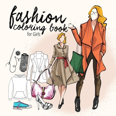 Fashion coloring book for teenagers Fashion Coloring Book Kids 10 up Fashion Design Coloring Book for Girls Fashion Coloring: fashion illustrations & by Publishing, Monsoon