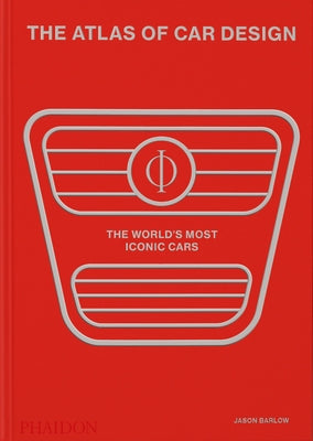 The Atlas of Car Design: The World's Most Iconic Cars (Rally Red Edition) by Barlow, Jason