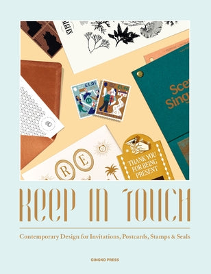 Keep in Touch: Contemporary Design for Invitations, Postcards, Stamps & Seals by Publications, Sandu
