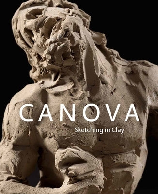 Canova: Sketching in Clay by Dickerson, C. D.