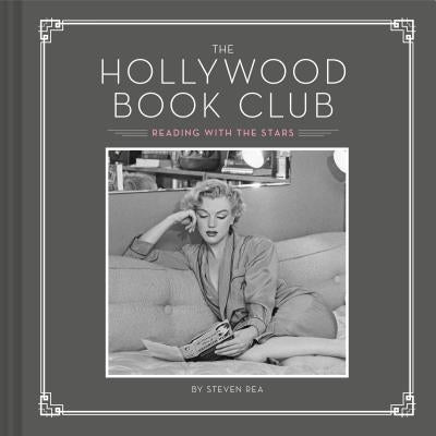 The Hollywood Book Club: (Portrait Photography Books, Coffee Table Books, Hollywood History, Old Hollywood Glamour, Celebrity Photography) by Rea, Steven