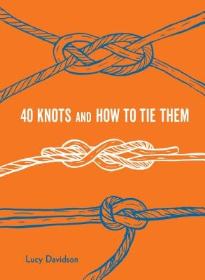 40 Knots and How to Tie Them by Sookie, Alan