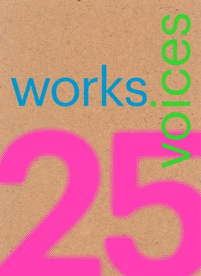 25 Works, 25 Voices: 25 Benchmark Works Built in Latin America in the Last 25 Years That Have Resisted the Onslaught of Time with Dignity by Adria, Miquel