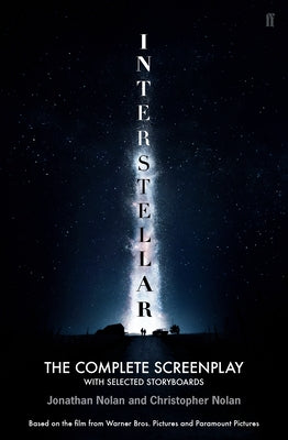 Interstellar: The Complete Screenplay with Selected Storyboards by Nolan, Christopher