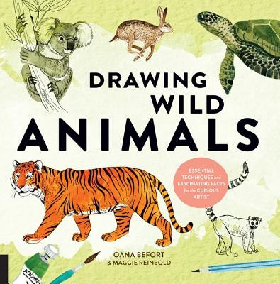 Drawing Wild Animals: Essential Techniques and Fascinating Facts for the Curious Artist by Befort, Oana