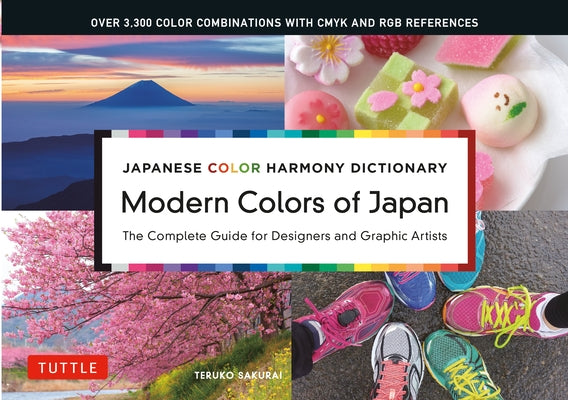 Modern Colors of Japan: Japanese Color Harmony Dictionary: The Complete Guide for Designers and Graphic Artists (Over 3,300 Color Combinations by Sakurai, Teruko